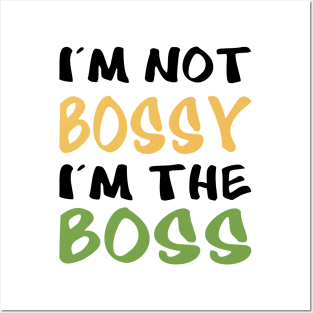 I'm not bossy, I'm the boss Posters and Art